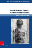 Hochkultur und Gewalt - Haute culture et violence