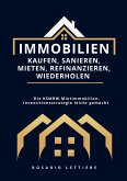 Immobilien kaufen, Sanieren, Mieten, Refinanzieren, Wiederholen