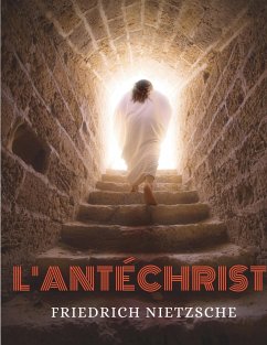 L'Antéchrist, Imprécation contre le christianisme - Nietzsche, Frédéric;Nietzsche, Friedrich