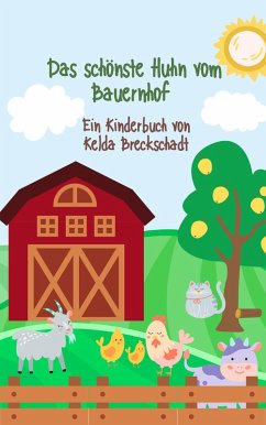 Das schönste Huhn vom Bauernhof (eBook, ePUB) - Breckschadt, Kelda