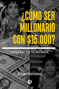 ¿Cómo ser millonario con $15.000? (eBook, ePUB) - González, Diego