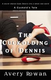 The Cuckolding of Dennis (eBook, ePUB) The Cuckolding of Dennis (eBook, ePUB)