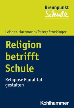 Religion betrifft Schule (eBook, ePUB) - Lehner-Hartmann, Andrea; Peter, Karin; Stockinger, Helena