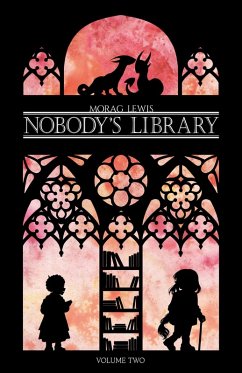 Nobody's Library Volume 2 (eBook, ePUB) - Lewis, Morag Nobody's Library Volume 2 (eBook, ePUB) - Lewis, Morag