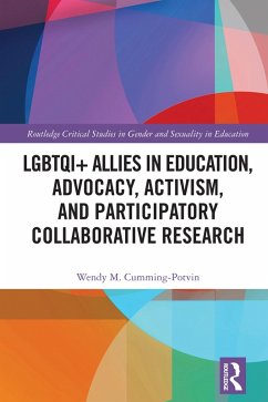 LGBTQI+ Allies in Education, Advocacy, Activism, and Participatory Collaborative Research (eBook, PDF) - Cumming-Potvin, Wendy M.