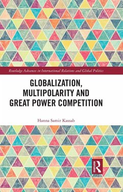 Globalization, Multipolarity and Great Power Competition (eBook, PDF) - Kassab, Hanna Samir