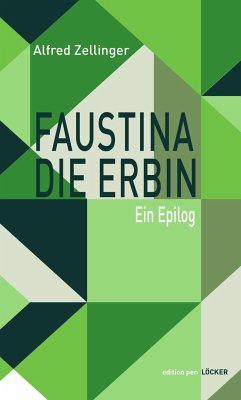Faustina die Erbin - Zellinger, Alfred