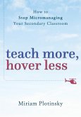 Teach More, Hover Less: How to Stop Micromanaging Your Secondary Classroom (eBook, ePUB)