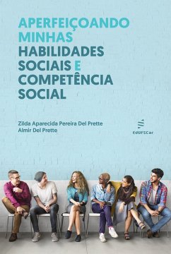 Aperfeiçoando minhas habilidades sociais e competência social (eBook, ePUB) - Prette, Zilda Aparecida Pereira Del; Prette, Almir Del