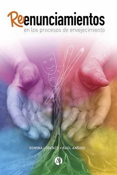 Reenunciamientos en los procesos de envejecimiento (eBook, ePUB) - Lorenzo, Romina; Andino, Raúl