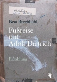 Fussreise mit Adolf Dietrich - Brechbühl, Beat