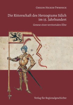 Die Ritterschaft des Herzogtums Jülich im 15. Jahrhundert - Hecker-Twrsnick, Gregor