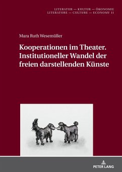 Kooperationen im Theater. Institutioneller Wandel der freien darstellenden Künste - Wesemüller, Mara Ruth