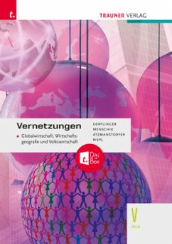Vernetzungen - Globalwirtschaft, Wirtschaftsgeografie und Volkswirtschaft V HLW + TRAUNER-DigiBox - Atzmanstorfer, Peter;Menschik, Gottfried;Derflinger, Manfred