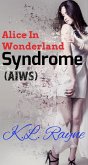 Alice in Wonderland Syndrome (AIWS) (eBook, ePUB) Alice in Wonderland Syndrome (AIWS) (eBook, ePUB)