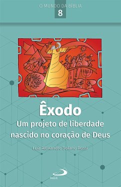 Êxodo: Um projeto de liberdade nascido no coração de Deus (eBook, ePUB) - Rossi, Luiz Alexandre Solano