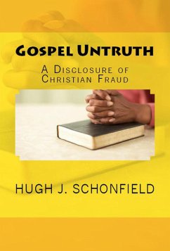 Gospel Untruth: A Disclosure of Christian Fraud (eBook, ePUB) - Schonfield, Hugh J.