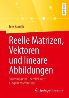 Reelle Matrizen, Vektoren und lineare Abbildungen - Kunath, Jens