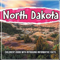 North Dakota: Children's Book With Intriguing Informative Facts - Kids, Bold