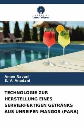 TECHNOLOGIE ZUR HERSTELLUNG EINES SERVIERFERTIGEN GETRÄNKS AUS UNREIFEN MANGOS (PANA) TECHNOLOGIE ZUR HERSTELLUNG EINES SERVIERFERTIGEN GETRÄNKS AUS UNREIFEN MANGOS (PANA)