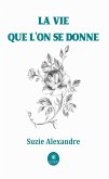 La vie que l&quote;on se donne (eBook, ePUB)