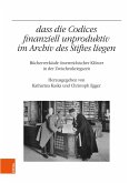 "...dass die Codices finanziell unproduktiv im Archiv des Stiftes liegen" (eBook, PDF)