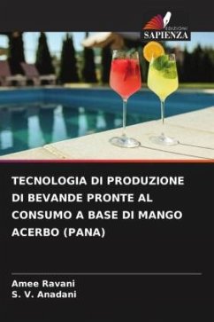 TECNOLOGIA DI PRODUZIONE DI BEVANDE PRONTE AL CONSUMO A BASE DI MANGO ACERBO (PANA) - Ravani, Amee;Anadani, S. V.