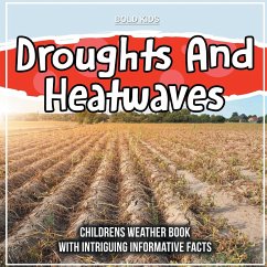 Droughts And Heatwaves: Childrens Weather Book With Intriguing Informative Facts - Kids, Bold