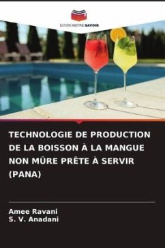 TECHNOLOGIE DE PRODUCTION DE LA BOISSON À LA MANGUE NON MÛRE PRÊTE À SERVIR (PANA) - Ravani, Amee;Anadani, S. V.