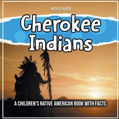 Cherokee Indians: A Children's Native American Book With Facts - Brown, William