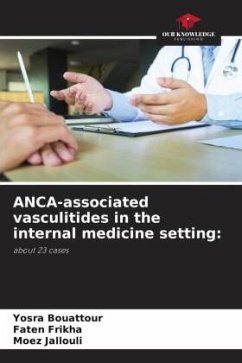 ANCA-associated vasculitides in the internal medicine setting: - Bouattour, Yosra;Frikha, Faten;Jallouli, Moez