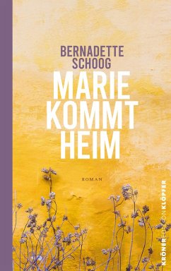 Marie kommt heim (eBook, ePUB) - Bernadette, Schoog