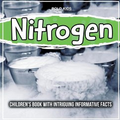 Nitrogen: Children's Book With Intriguing Informative Facts - Kids, Bold