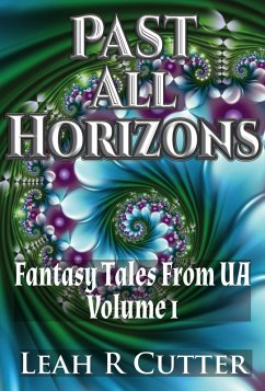 Past All Horizons (Fantasy Tales From UA, #1) (eBook, ePUB) - Cutter, Leah R