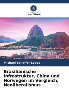 Brasilianische Infrastruktur, China und Norwegen im Vergleich, Neoliberalismus - Scheffer Lopes, Michael