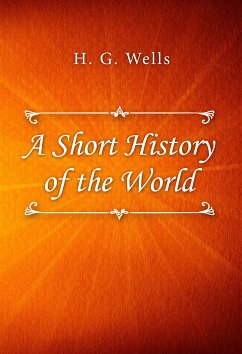 A Short History of the World (eBook, ePUB) - G. Wells, H.