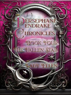 The Persephane Pendrake Chronicles-Book Four-The Fallen Star (The Persephane Pendrake. Chronicles, #4) (eBook, ePUB) - Ellen, Lady