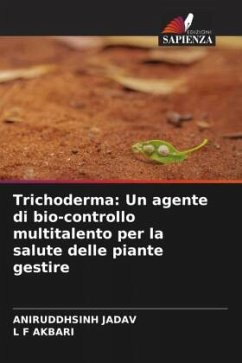 Trichoderma: Un agente di bio-controllo multitalento per la salute delle piante gestire - Jadav, Aniruddhsinh;AKBARI, L F