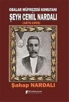 Obalar Müfrezesi Komutani Seyh Cemil Nardali 1875 - 1955 - Nardali, Sahap