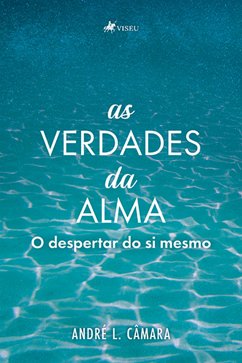 As verdades da Alma (eBook, ePUB) - Câmara, André L.