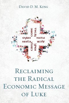 Reclaiming the Radical Economic Message of Luke - King, David D. M.