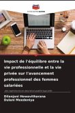 Impact de l'équilibre entre la vie professionnelle et la vie privée sur l'avancement professionnel des femmes salariées