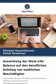 Auswirkung der Work-Life-Balance auf den beruflichen Aufstieg von weiblichen Beschäftigten