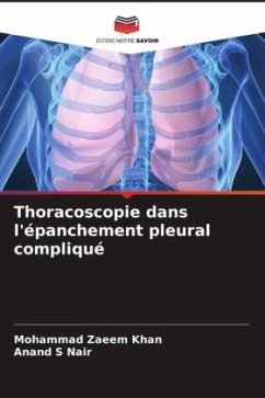 Thoracoscopie dans l'épanchement pleural compliqué - Zaeem Khan, Mohammad;S Nair, Anand