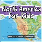 North America For Kids: A Book Filled With Facts For Children