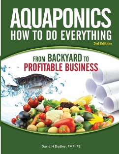 Aquaponics How to do Everything from Backyard to Profitable Business - Dudley, David H