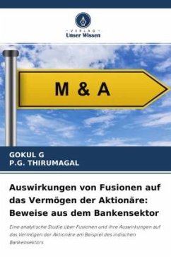 Auswirkungen von Fusionen auf das Vermögen der Aktionäre: Beweise aus dem Bankensektor - G, Gokul;THIRUMAGAL, P.G.