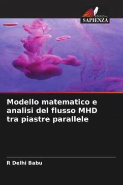 Modello matematico e analisi del flusso MHD tra piastre parallele - Delhi Babu, R