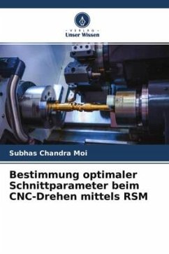 Bestimmung optimaler Schnittparameter beim CNC-Drehen mittels RSM - Moi, Subhas Chandra