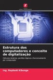 Estrutura dos computadores e conceito de digitalização